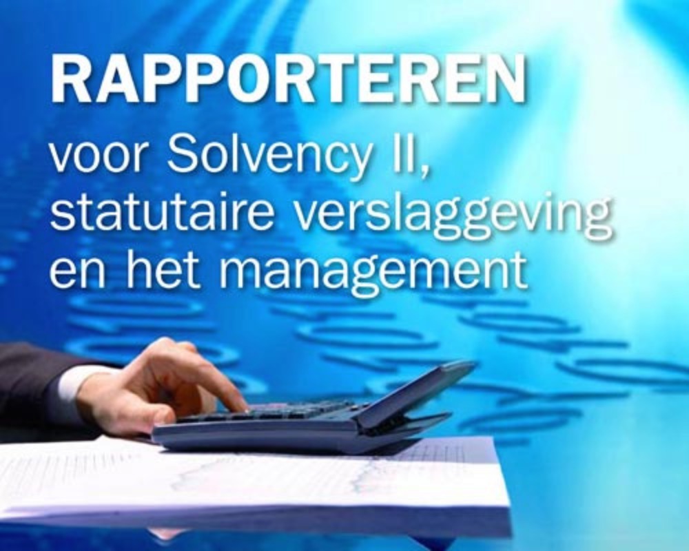Rapporteren voor Solvency II, statutaire verslaggeving en het management. Gebaseerd op een implementatie bij TVM Verzekeringen.